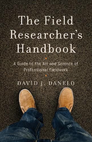 Cover image for The Field Researcher's Handbook: A Guide to the Art and Science of Professional Fieldwork