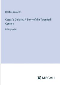 Cover image for Caesar's Column; A Story of the Twentieth Century