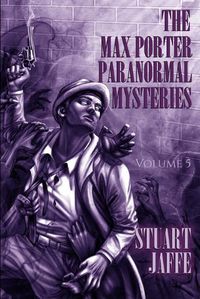 Cover image for The Max Porter Paranormal Mysteries: Volume 5