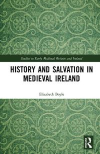 Cover image for History and Salvation in Medieval Ireland