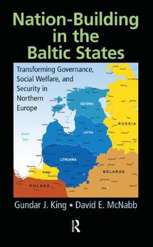 Cover image for Nation-Building in the Baltic States: Transforming Governance, Social Welfare, and Security in Northern Europe