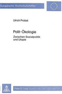 Cover image for Polit-Oekologie: Zwischen Sozialpolitik Und Utopie