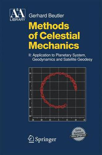 Cover image for Methods of Celestial Mechanics: Volume II: Application to Planetary System, Geodynamics and Satellite Geodesy