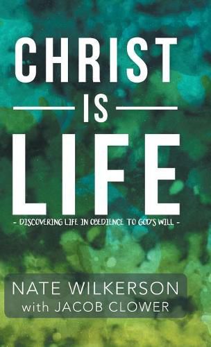 Cover image for Christ Is Life: Discovering Life in Obedience to God's Will