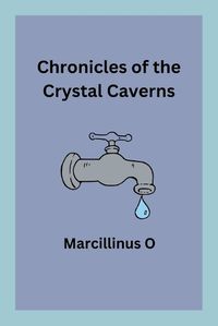 Cover image for Chronicles of the Crystal Caverns