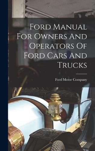 Ford Manual For Owners And Operators Of Ford Cars And Trucks