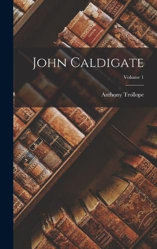 Cover image for John Caldigate; Volume 1