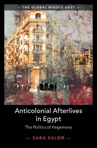 Cover image for Anticolonial Afterlives in Egypt: The Politics of Hegemony