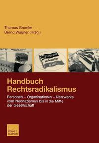 Cover image for Handbuch Rechtsradikalismus: Personen -- Organisationen -- Netzwerke Vom Neonazismus Bis in Die Mitte Der Gesellschaft