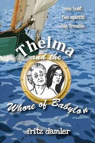 Cover image for Thelma and the Whore of Babylon: One boat. Two spirits. Big trouble.