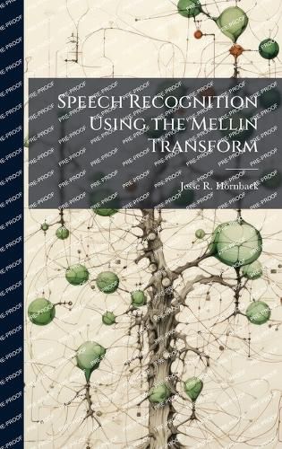 Cover image for Speech Recognition Using the Mellin Transform