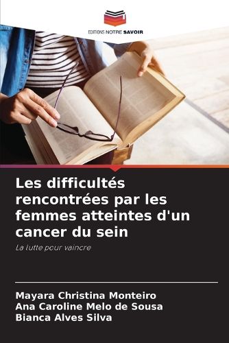 Cover image for Les difficultes rencontrees par les femmes atteintes d'un cancer du sein