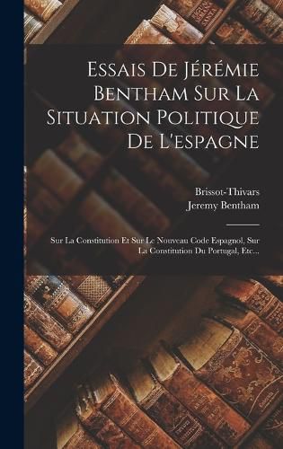 Cover image for Essais De Jeremie Bentham Sur La Situation Politique De L'espagne