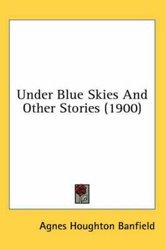 Cover image for Under Blue Skies and Other Stories (1900)