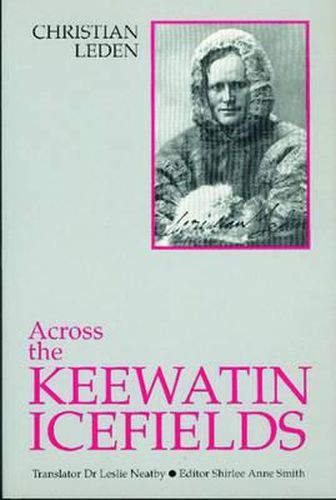 Cover image for Across the Keewatin Icefields: Three Years Among the Canadian Eskimos, 1913-1916