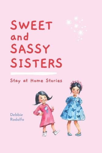 Cover image for Sweet and Sassy Sisters: Stay at Home Stories