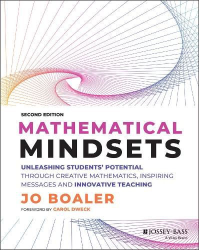 Cover image for Mathematical Mindsets: Unleashing Students' Potent ial through Creative Mathematics, Inspiring Messag es and Innovative Teaching, Second Edition