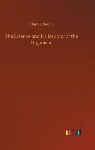 Cover image for The Science and Philosophy of the Organism