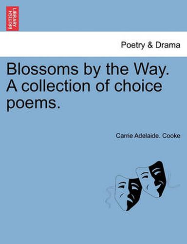 Cover image for Blossoms by the Way. a Collection of Choice Poems.