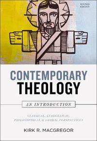 Cover image for Contemporary Theology: An Introduction, Revised Edition: Classical, Evangelical, Philosophical, and Global Perspectives