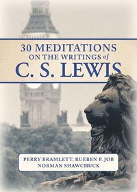 Cover image for 30 Meditations on the Writings of C.S. Lewis