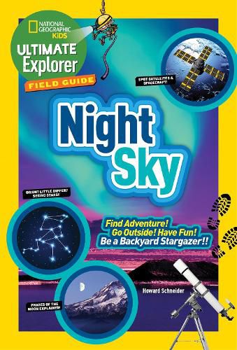 Cover image for Ultimate Explorer Field Guide: Night Sky: Find Adventure! Go Outside! Have Fun! be a Backyard Stargazer!