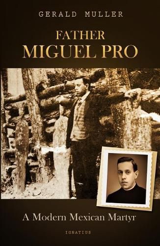 Cover image for Father Miguel Pro: A Modern Mexican Martyr