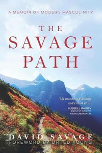 Cover image for The Savage Path: A Memoir of Modern Masculinity