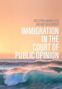 Cover image for Immigration in the Court of Public Opinion