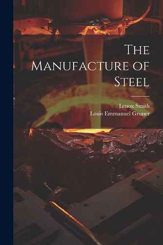 The Manufacture of Steel