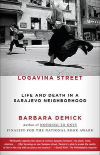 Cover image for Logavina Street: Life and Death in a Sarajevo Neighborhood