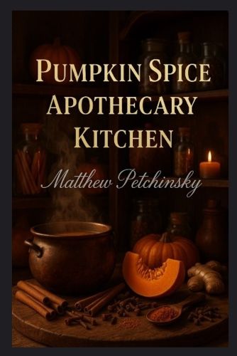 Cover image for Pumpkin Spice Apothecary Kitchen