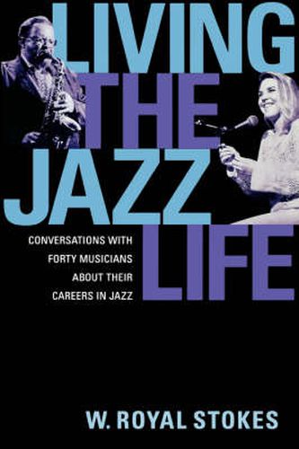 Cover image for Living the Jazz Life: Conversations with Forty Musicians About Their Careers in Jazz