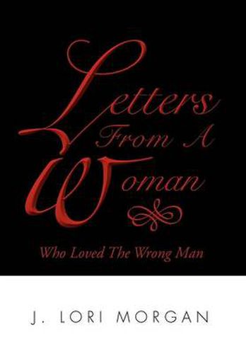 Cover image for Letters From A Woman Who Loved The Wrong Man