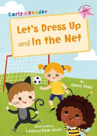 Cover image for Let's Dress Up and In the Net: (Pink Early Reader)