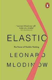 Cover image for Elastic: The Power of Flexible Thinking