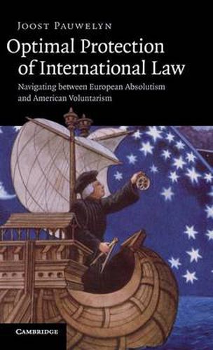 Cover image for Optimal Protection of International Law: Navigating between European Absolutism and American Voluntarism