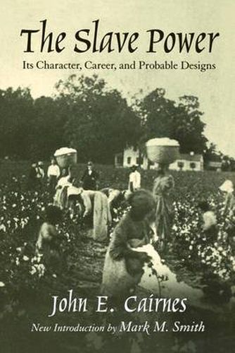 The Slave Power: Its Character, Career and Probable Designs: Being an Attempt to Explain the Real Issues Involved in the American Contest