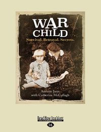 Cover image for War Child: Survial. Betrayal. Secrets