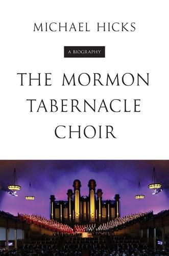 The Mormon Tabernacle Choir: A Biography