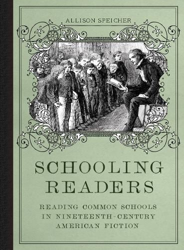 Cover image for Schooling Readers: Reading Common Schools in Nineteenth-Century American Fiction