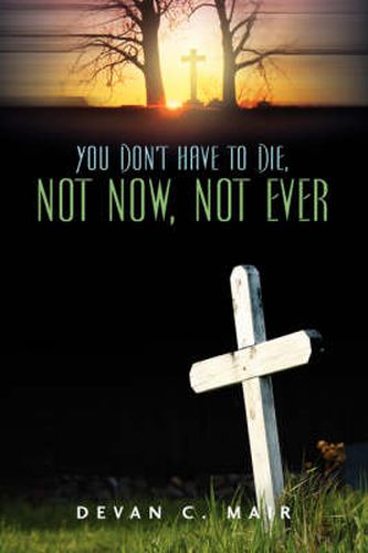 Cover image for You Don't Have To Die, Not Now, Not Ever