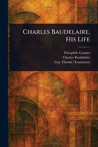 Cover image for Charles Baudelaire, His Life