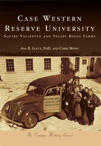 Cover image for Case Western Reserve University: Squire Valleevue and Valley Ridge Farms