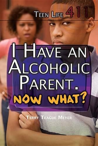 Cover image for I Have an Alcoholic Parent. Now What?