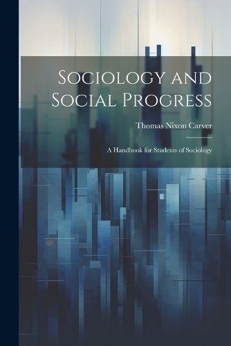 Cover image for Sociology and Social Progress; a Handbook for Students of Sociology