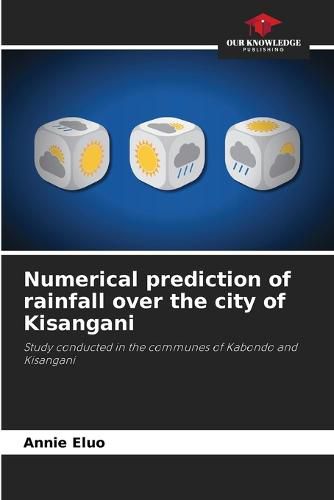 Cover image for Numerical prediction of rainfall over the city of Kisangani