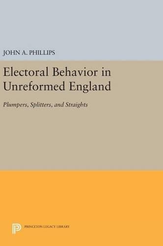 Cover image for Electoral Behavior in Unreformed England: Plumpers, Splitters, and Straights