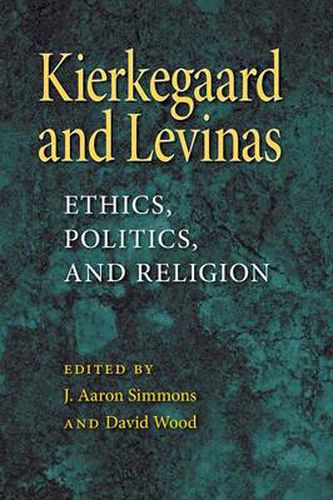 Cover image for Kierkegaard and Levinas: Ethics, Politics, and Religion