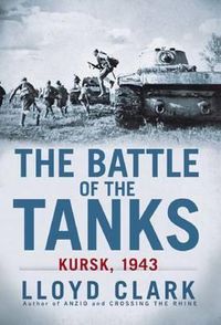 Cover image for The Battle of the Tanks: Kursk, 1943